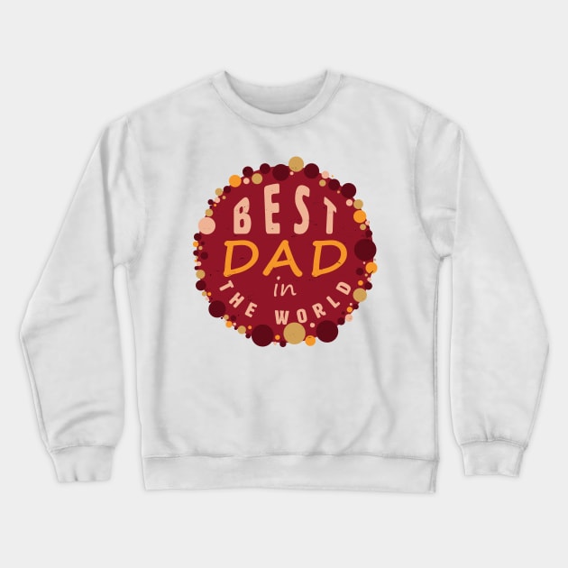 Best DAD in the world Crewneck Sweatshirt by YTdesign